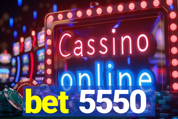 bet 5550